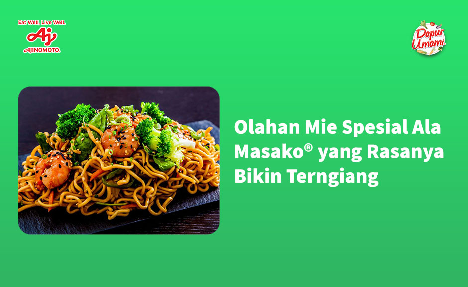 Olahan Mie Spesial Ala Masako® Yang Rasanya Bikin Terngiang Dapur Umami